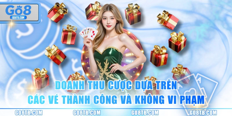 Doanh thu cược dựa trên các vé thành công và không vi phạm