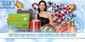 Quà Tặng Nạp Lại GO8 | Nhận Thưởng Hấp Dẫn Mỗi Ngày